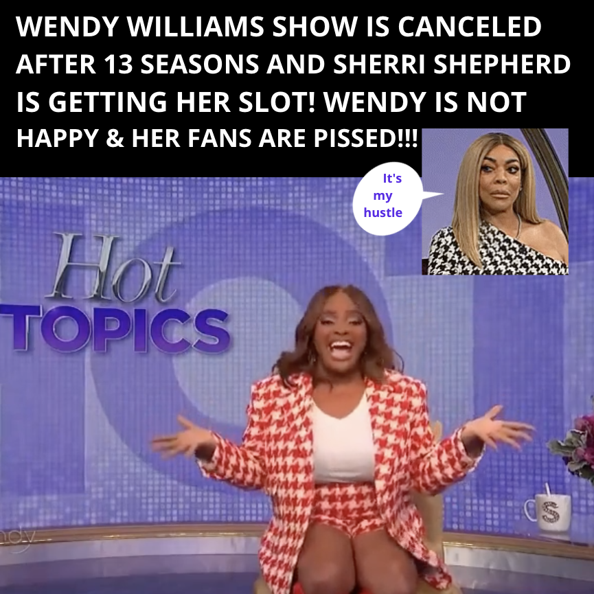 Wendy Williams Show Is Canceled Sherri Shepherd Takes Her Slot