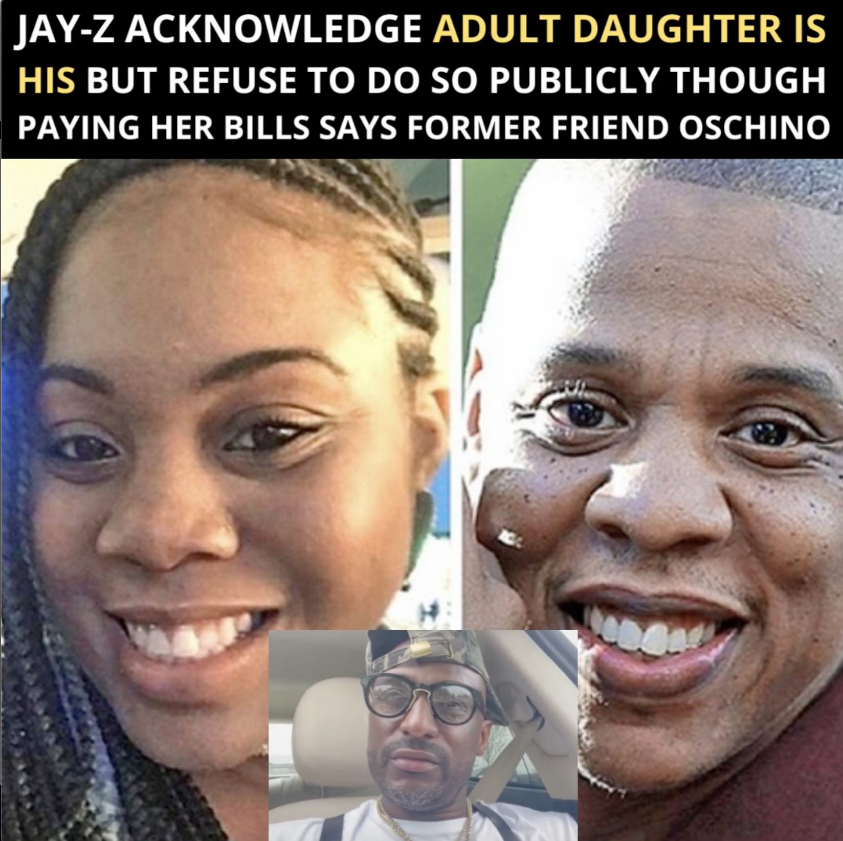 Jay-Z Acknowledge Adult Daughter Is His But Refuse To Do So Publicly Though He Buys Her House And Is Paying Her Bills Says Former Friend Oschino
