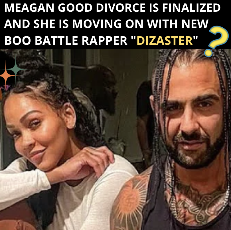Meagan Good And DeVon Franklin Divorce is Finalized And She Now Has New Boo Battle Rapper Dizaster