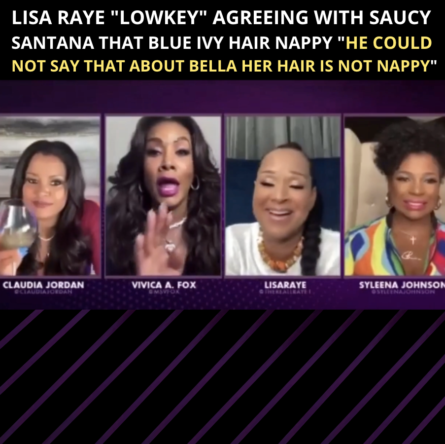 Lisa Raye Agrees With Saucy Santana That Blue Ivy’s Hair Is Nappy “He Couldn’t Have Said That About My Granddaughter Bella Cause Her Hair Isn’t Nappy”