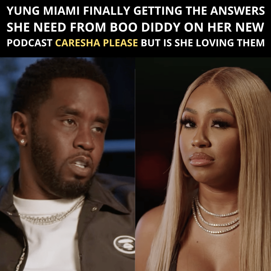 Yung Miami Debut Her Caresha Please Podcast With Her Boo Diddy Being Her First Guest On Answering Her Lingering Questions